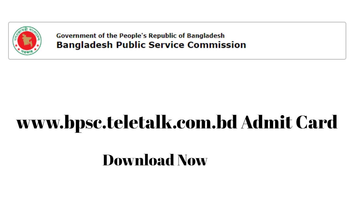 www.bpsc.teletalk.com.bd Admit Card