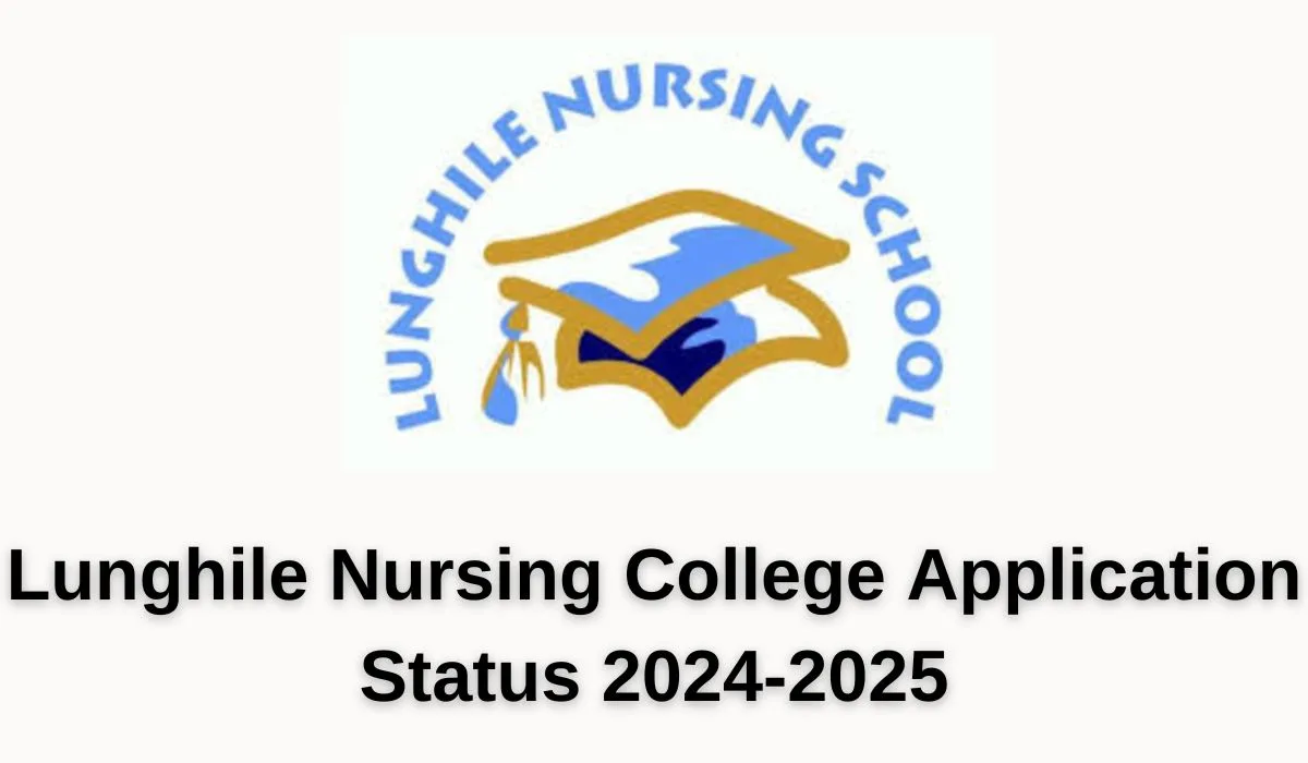 Lunghile Nursing College Application Status 2024-2025