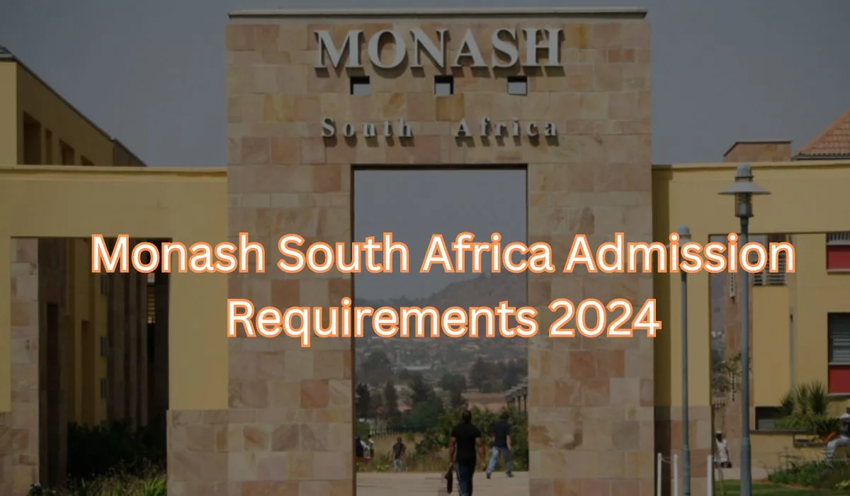 Monash South Africa Admission Requirements 2024