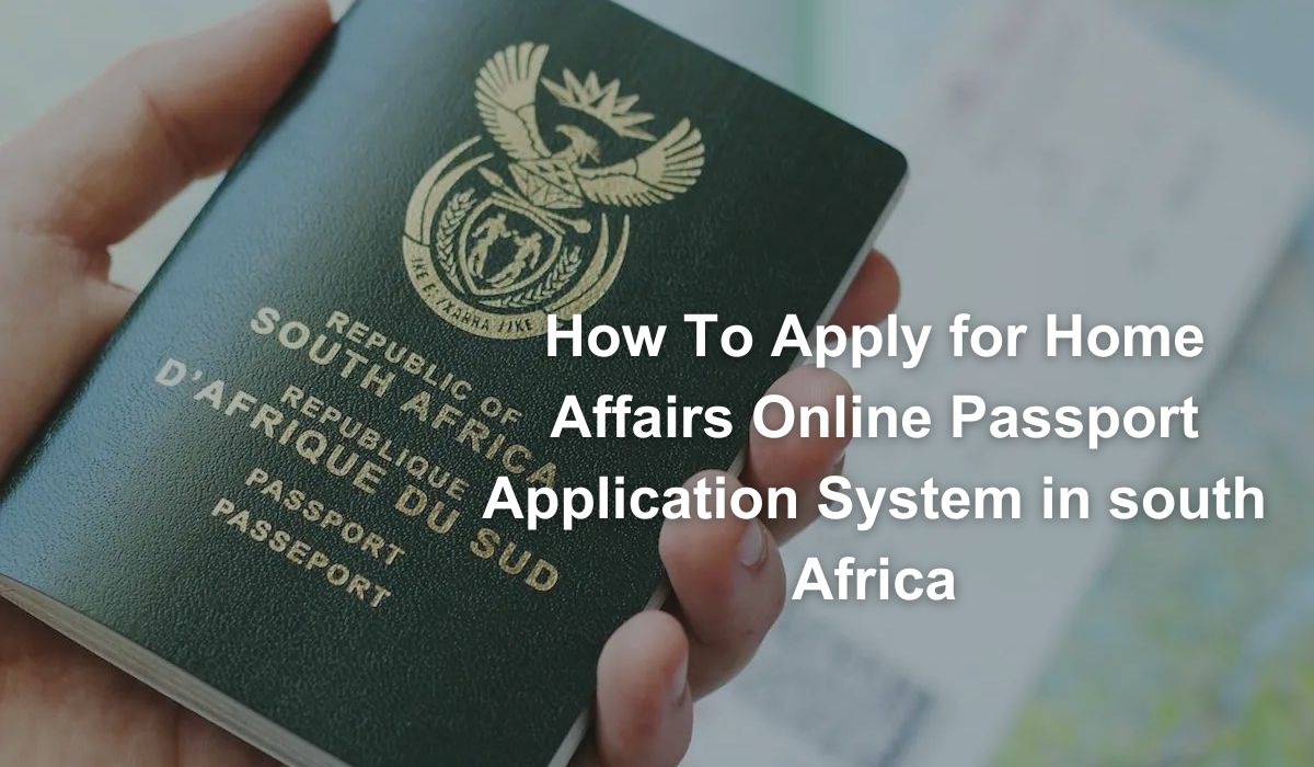 Home Affairs Online Passport Application Process for South african 2025