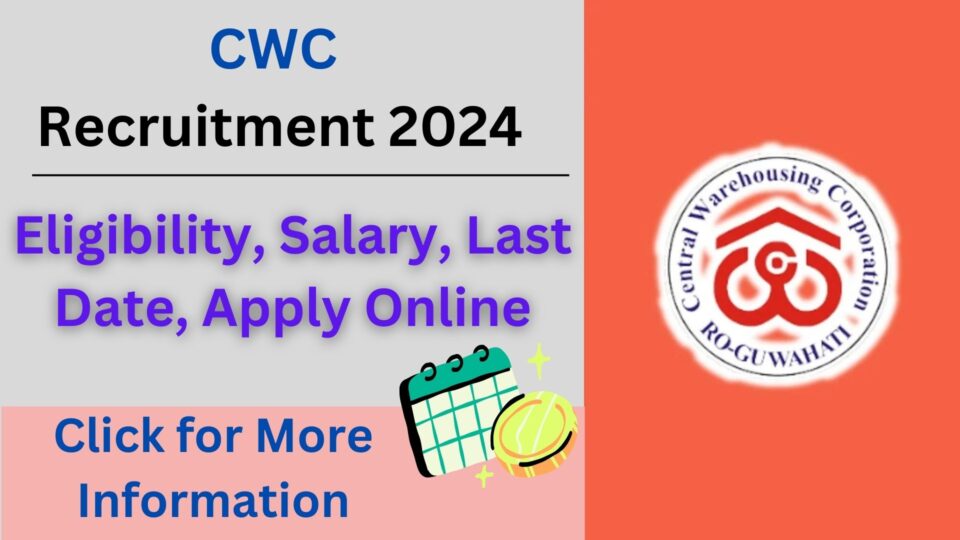 CWC Recruitment 2024 : Eligibility, Salary, Last Date, Apply Online