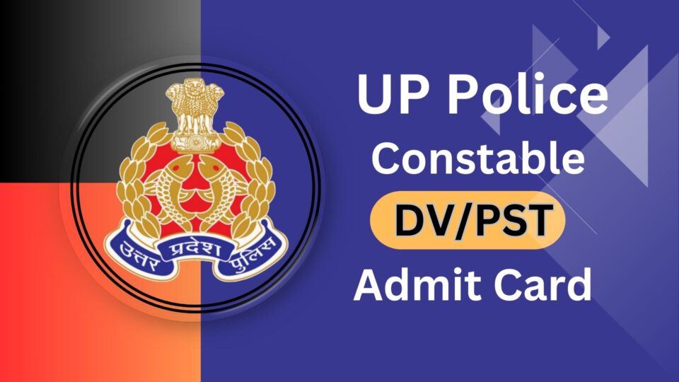 UP Police Constable Bharti 2024: DV and PST Admit Card Released, Download Immediately!