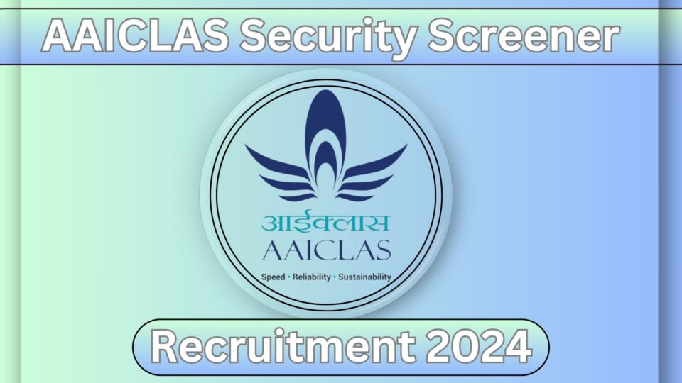 AAICLAS Security Screener Recruitment 2024: Apply Online for 274 Posts