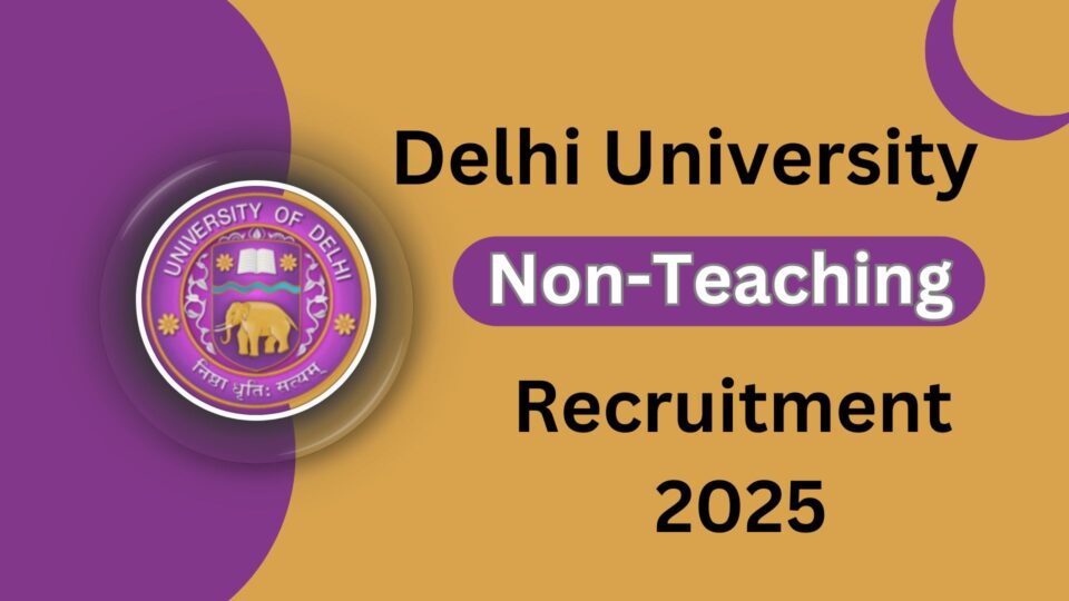 University of Delhi Recruitment 2025: Apply Online for Non-Teaching Jobs