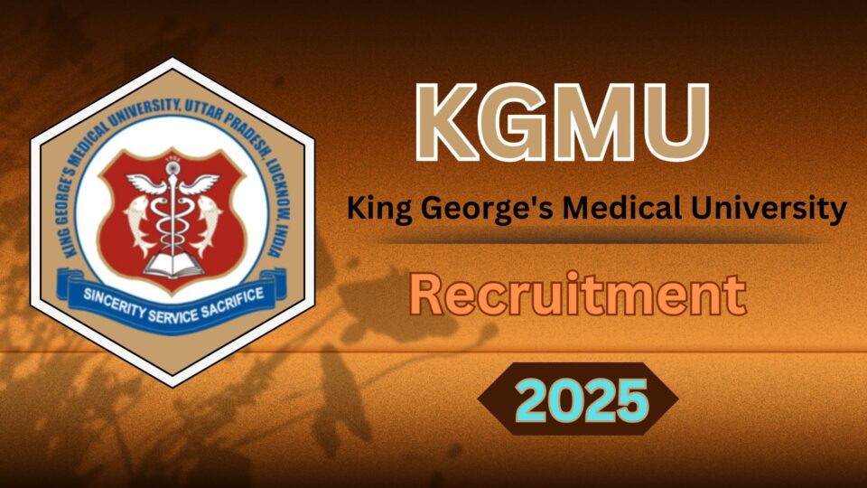 KGMU Recruitment 2025: Apply Online for 332 Group B and Group C Posts