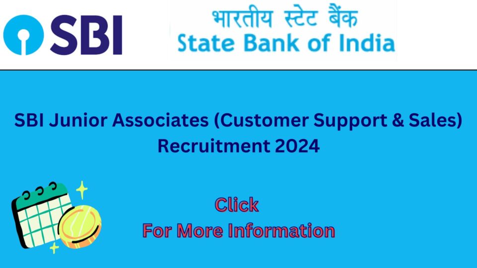 SBI Junior Associates (Customer Support & Sales) Recruitment 2024: Apply Online Eligibility, Salary, Last Date,