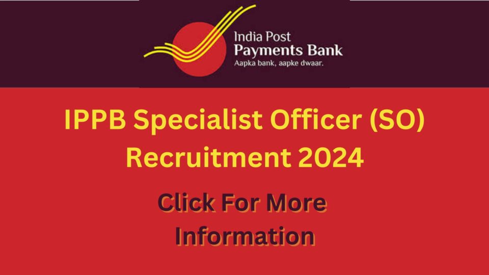 IPPB Specialist Officer (SO) Recruitment 2024: Eligibility, Salary, Last Date, Apply Online