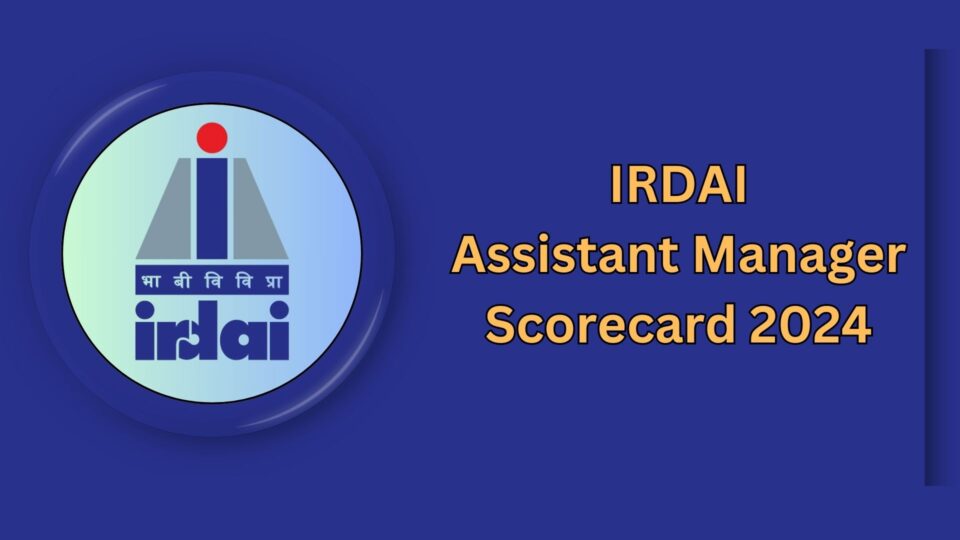 IRDAI Assistant Manager Scorecard 2024