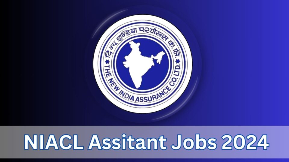 NIACL Assitant Jobs 2024